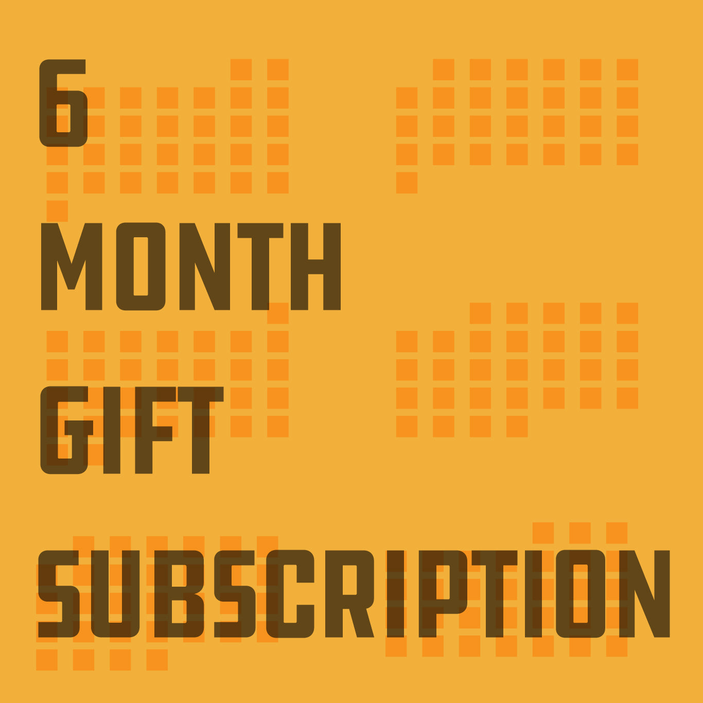 6 Month Gift Subscription